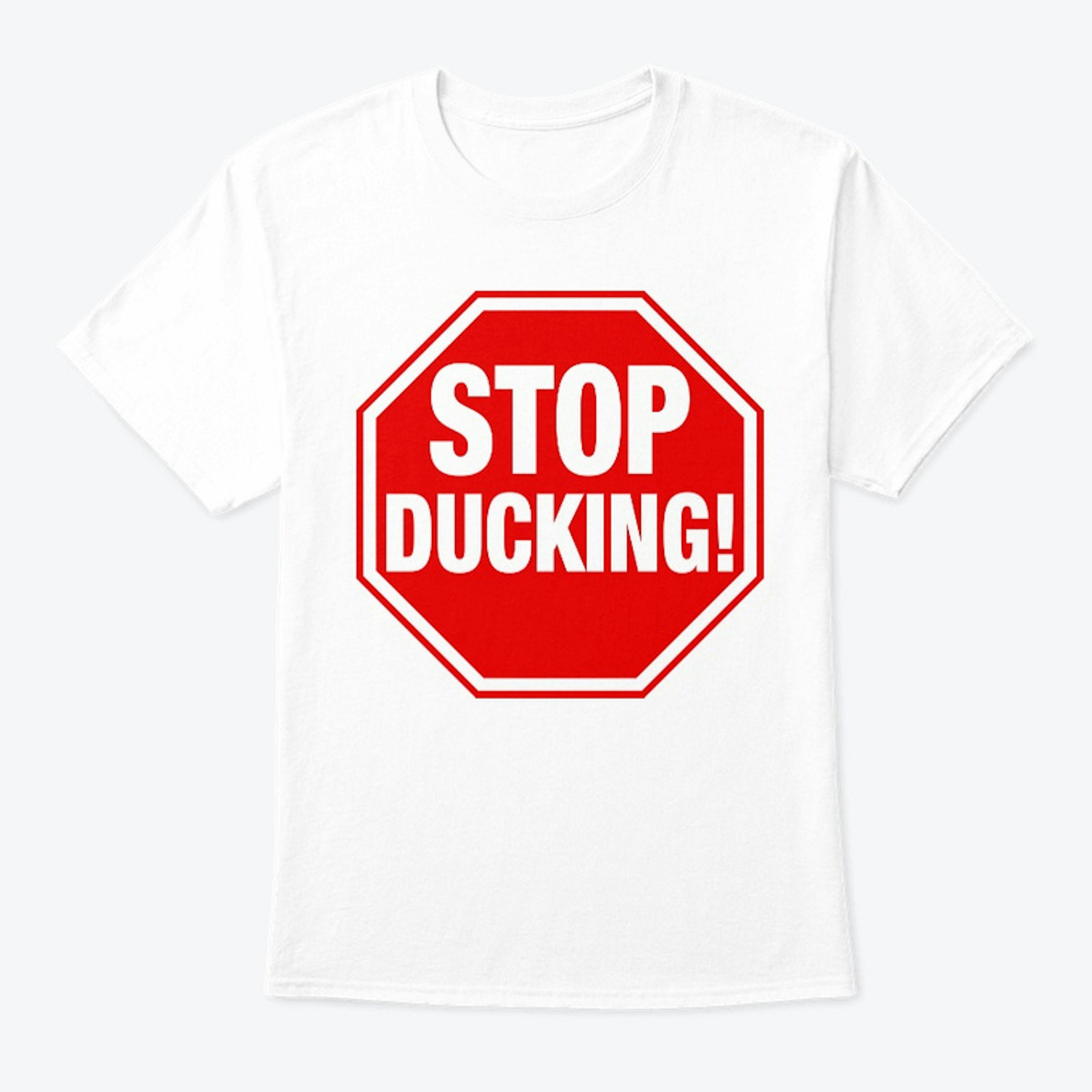 Stop Ducking!