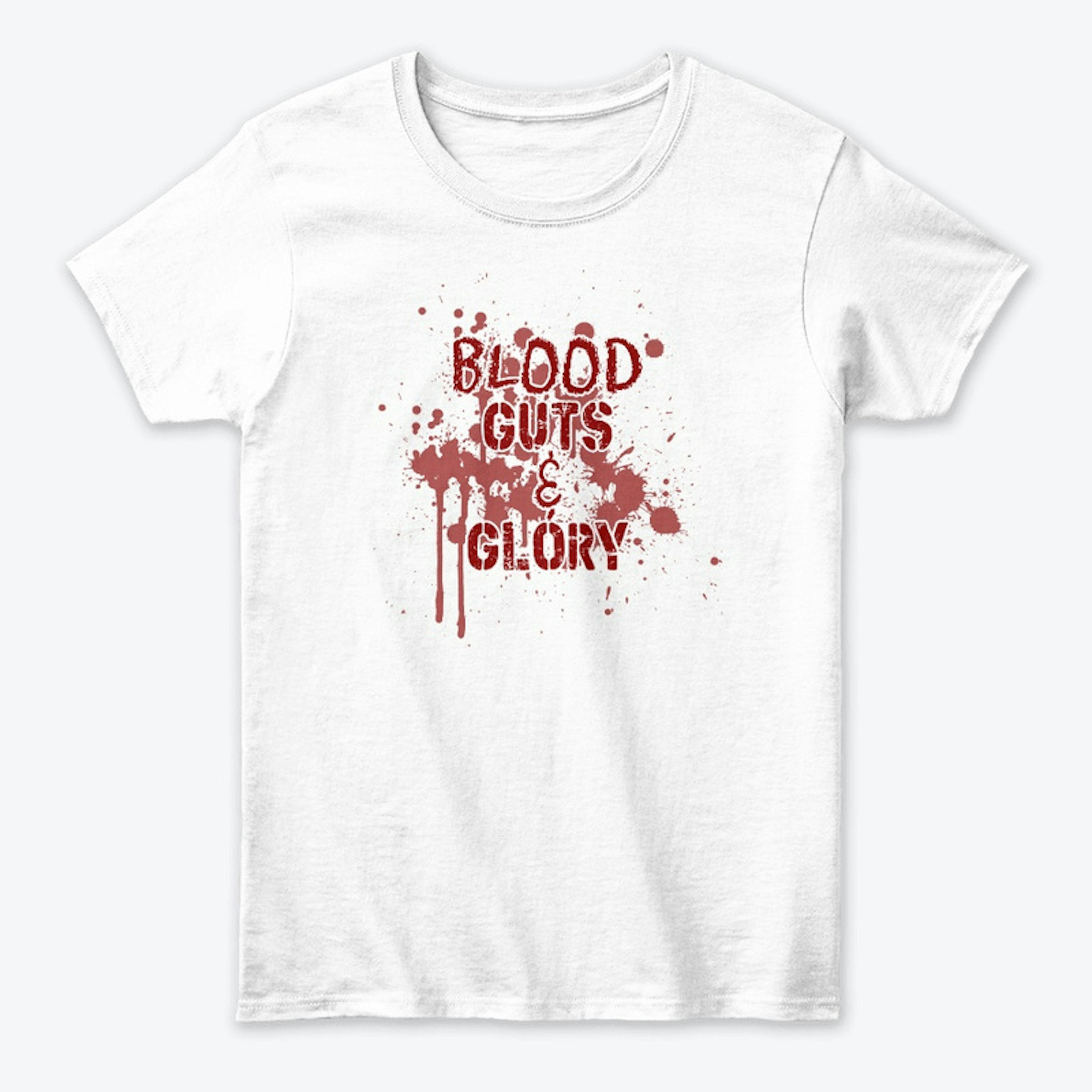 Blood Guts and Glory T-Shirt!