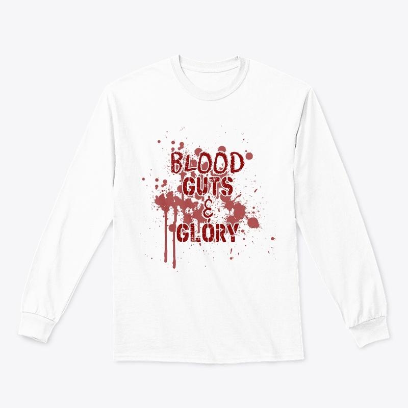 Blood Guts and Glory T-Shirt!