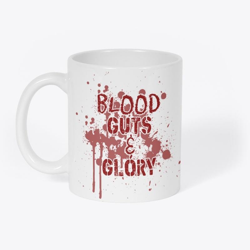 Blood Guts and Glory T-Shirt!