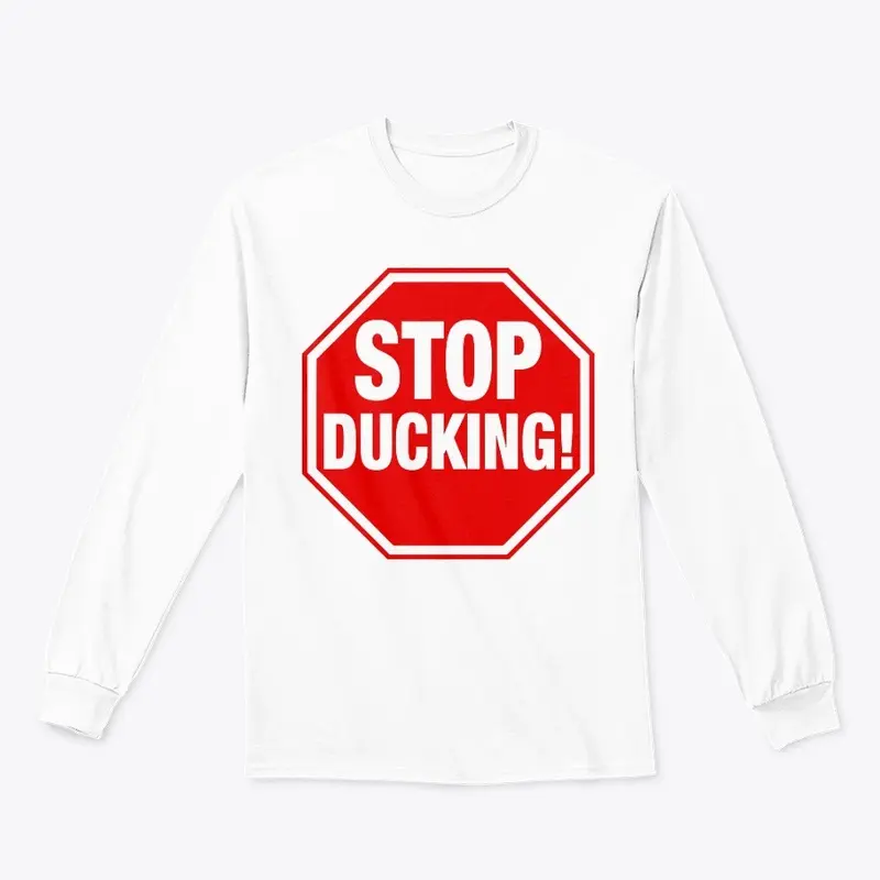 Stop Ducking!